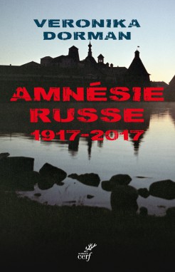 Couverture. Editions du Cerf. Amnésie russe 1917-2017, de Veronika Dorman. 2017-09-29